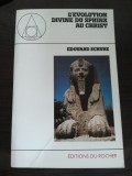 L`EVOLUTION DIVINE DU SPHINX AU CRIST - Edouard Schure - Editions du Roche, 1981