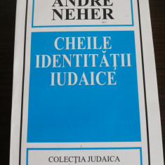 CHEILE IDENTITATII IUDAICE - Andre Neher - Editura Hasefer, 2001, 209 p.