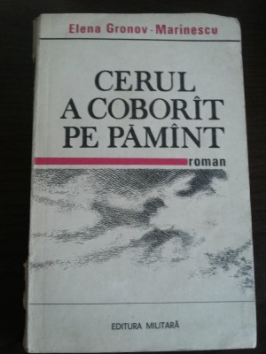 CERUL A COBORIT PE PAMANT - Elena Gronov-Marinescu - Editura Militara, 1988 foto