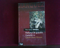 Plinio Apuleyo Mendoza Parfumul de guayaba.Convorbiri cu Gabriel Garcia Marquez foto