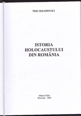 TESU SOLOMOVICI - ISTORIA HOLOCAUSTULUI DIN ROMANIA (CU DEDICATIE SI AUTOGRAF) foto