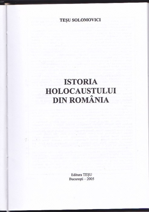 TESU SOLOMOVICI - ISTORIA HOLOCAUSTULUI DIN ROMANIA (CU DEDICATIE SI AUTOGRAF)