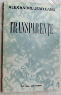 ALEXANDRU JEBELEANU - TRANSPARENTE (VERSURI) [editia princeps, 1972] foto