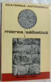 Cumpara ieftin ECATERINA ANTONESCU - MIEREA SALBATICA (VERSURI, 1977) [desene SORIN POSTOLACHE]
