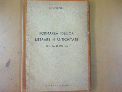 Formarea ideilor literare in antichitate D. M. Pippidi Bucuresti 1944 017 foto
