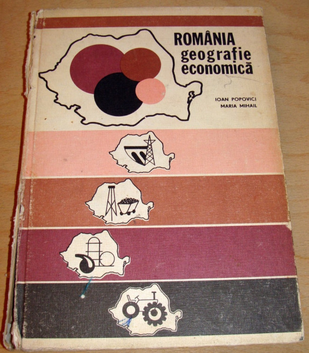 ROMANIA / Geografie economica - Ioan Popovici / Maria Mihail