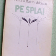 VICTORIA RAICEV-VOICESCU: PE SPLAI,POEME 1981/coperta P.HAGIU/dedicatie-autograf