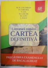 LITERATURA ROMANA , CARTEA DEFINITIVA , PREGATIREA EXAMENULUI DE BACALAUREAT de M. H. COLUMBAN....L. PAICU , 2011 foto