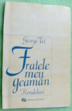 Cumpara ieftin GEORGE TEI - FRATELE MEU GEAMAN (RONDELURI)[volum debut 1995/dedicatie-autograf]