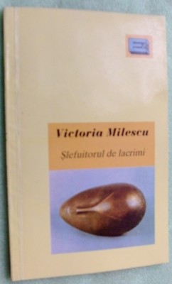 VICTORIA MILESCU - SLEFUITORUL DE LACRIMI (VERSURI, 1995) [dedicatie / autograf] foto