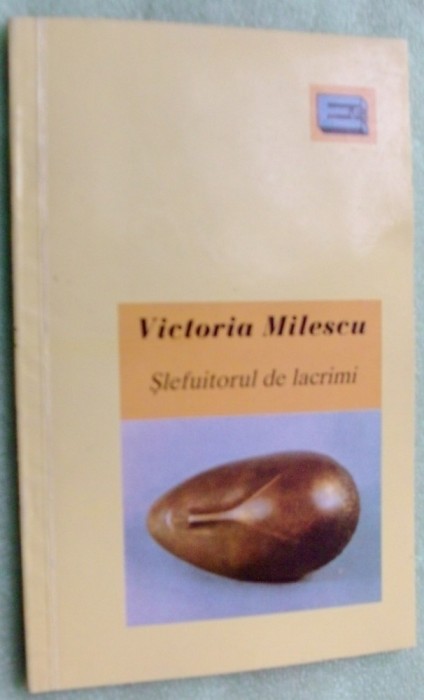 VICTORIA MILESCU - SLEFUITORUL DE LACRIMI (VERSURI, 1995) [dedicatie / autograf]