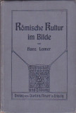 HANS LAMER - ROMISCHE KULTUR IM BILDE ( 1910 ) ( IN GERMANA - GOTICA )