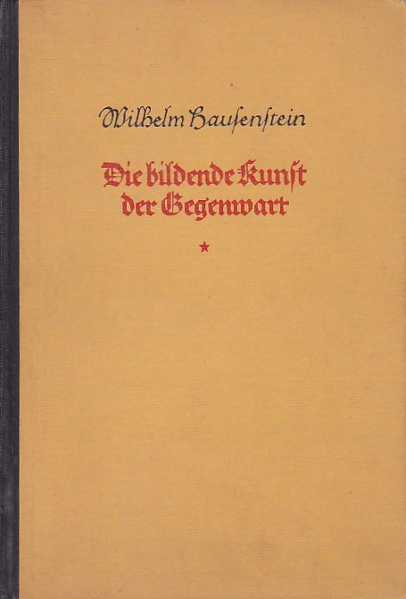 WILHELM HAUFENFTEIN - DIE BILDENDE KUNFT DER GEGENWART (1923) ( IN GERM.-GOTICA)