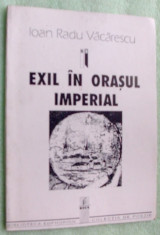 IOAN RADU VACARESCU-EXIL IN ORASUL IMPERIAL(VERSURI debut&amp;#039;92/dedicatie-autograf) foto