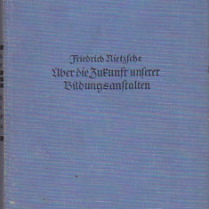 F. NIETZSCHE - ABER DIE ZUTUNFT UNFERER BILDUNGSANFTALTEN (GERMANA-GOTICA 1925