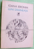 Cumpara ieftin IOANA IERONIM: LUNI DIMINEATA(VERSURI 1987/dedicatie-autograf pt MIRCEA CIOBANU)