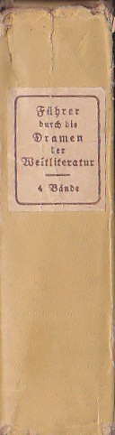 FUHRER DURCH DIE DRAMEN DER WELTLITERATUR (4 BANDE) ( IN GERMANA - GOTICA ) 1914