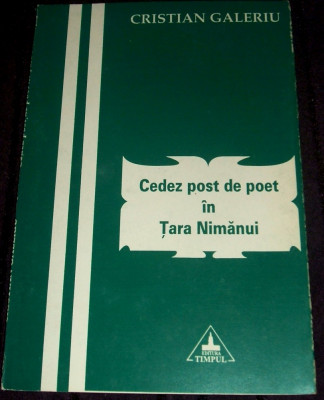 Cristian Galeriu - Cedez post de poet in Tara Nimanui (1997), poezii, princeps foto
