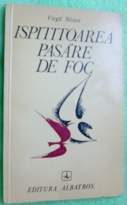 VIRGIL NISTOR - ISPITITOAREA PASARE DE FOC (BALADE, 1975) [dedicatie / autograf] foto