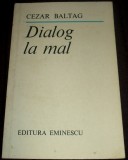 Cezar Baltag - Dialog la mal (1985), poezii, editie princeps, Eminescu