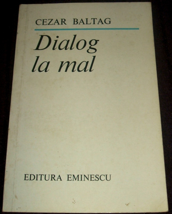 Cezar Baltag - Dialog la mal (1985), poezii, editie princeps