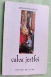 Cumpara ieftin ARTHUR PORUMBOIU - CALEA JERTFEI (VERSURI, 1974-1995) [dedicatie / autograf]