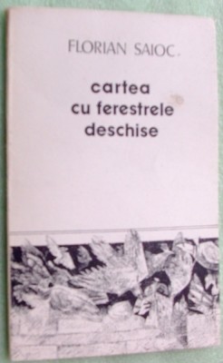 FLORIAN SAIOC - CARTEA CU FERESTRELE DESCHISE (VERSURI 1988)[dedicatie/autograf] foto