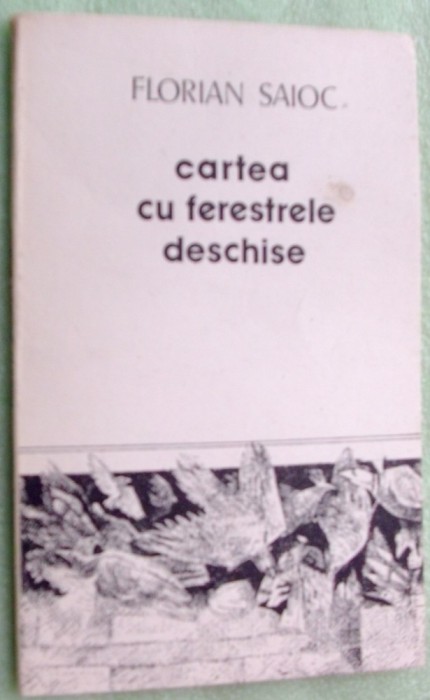 FLORIAN SAIOC - CARTEA CU FERESTRELE DESCHISE (VERSURI 1988)[dedicatie/autograf]