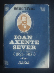 ADRIAN T. PASCU - IOAN AXENTE SEVER 1821-1906 VIATA SI ACTIVITATEA MILITARA foto