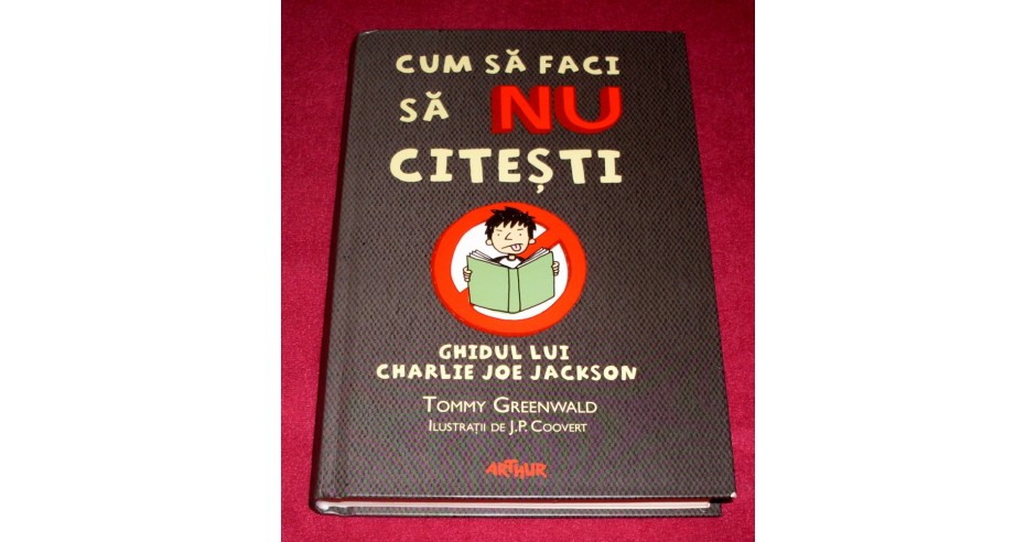 CUM SA FACI SA NU CITESTI - Charlie Joe Jackson, carte pentru copii