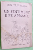 Cumpara ieftin ION TRIF PLESA - UN SENTIMENT E PE APROAPE (VERSURI, 1988) [dedicatie/autograf]