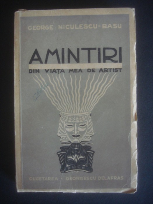 GEORGE NICULESCU-BASU - AMINTIRI DIN VIATA MEA DE ARTIST {1940}