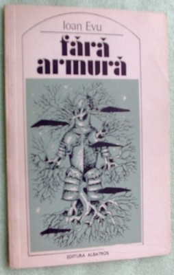 IOAN EVU - FARA ARMURA (VERSURI, editia princeps - 1984) [dedicatie / autograf] foto