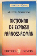 DICTIONAR DE EXPRESII FRANCEZ ROMAN de ARISTITA NEGREANU, 1996 foto