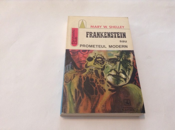 Frankenstein SAU Prometeul modern Mary Shelley ,rf7/1