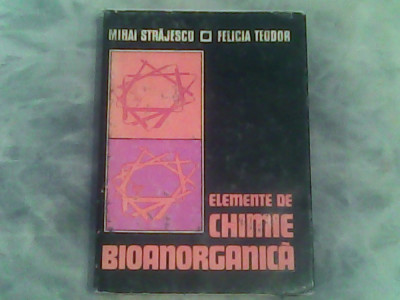 Elemente de chimie bioanorganica-Mihai Strajescu,Felicia Teodor foto