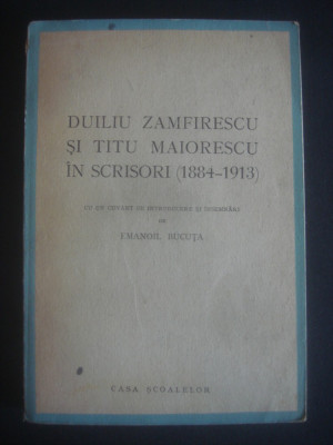 Emanoil Bucuta - Duiliu Zamfirescu si Titu Maiorescu in scrisori 1884-1913 foto