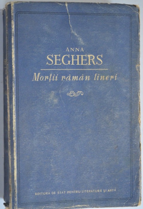 Mortii raman tineri - Anna Seghers 1952