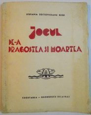 JOCUL DE-A DRAGOSTEA SI MOARTEA de STEFANIA ZOTTOVICEANU RUSU, EDITIA I 1940 foto