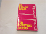 Mihail Sebastian De doua mii de ani...; Cum am devenit huligan,RF7/1, 1995