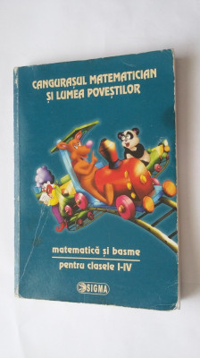 MATEMATICA SI BASME PENTRU CLASELE I - IV CANGURUL MATEMATICIAN EDITURA SIGMA foto