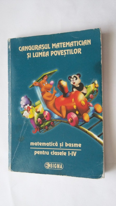 MATEMATICA SI BASME PENTRU CLASELE I - IV CANGURUL MATEMATICIAN EDITURA SIGMA