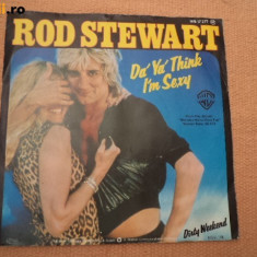 ROD STEWART Da Ya Think I'm Sexy Dirty Weekend disc SINGLE vinyl muzica pop 1978