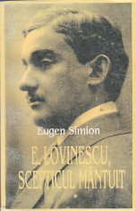 EUGEN SIMION - E. LOVINESCU SCEPTICUL MANTUIT VOLUMUL 1 foto