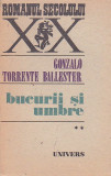 GONZALO TORRENTE BALLESTER - BUCURII SI UMBRE VOLUMUL 2 ( RS XX ), 1989