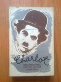 d3 CHARLOT . VIATA , EPOCA , FILMELE LUI CHIARLIE CHAPLIN de GEORGES SADOUL