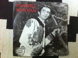 dumitru botosan disc single vinyl 7&quot; muzica populara folclor banateana banat VG