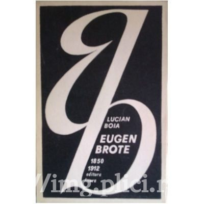 Lucian Boia - Eugen Brote ( 1850 - 1912 ) foto