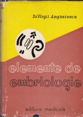 Virgil Anghelescu - Elemente de embriologie - 580109 foto