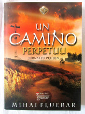 &amp;quot;UN CAMINO PERPETUU. Jurnal de pelerin&amp;quot;, Mihai Fluerar, 2014. Absolut noua foto